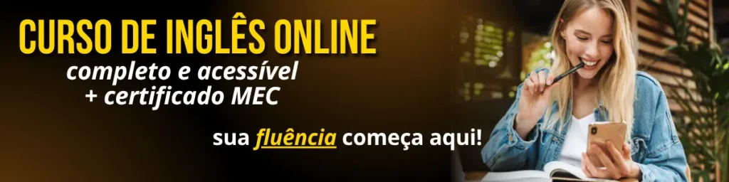 Curso de inglês com preço justo e certificado reconhecido pelo mec