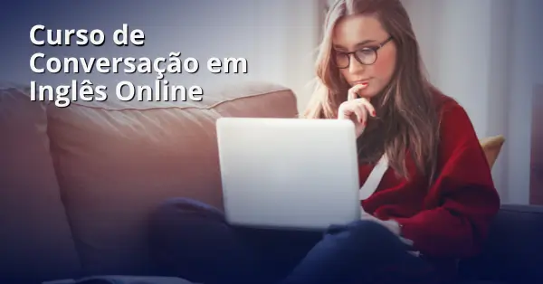 Curso de Conversação em Inglês Online: Guia Completo